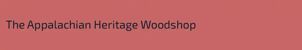 The Appalachian Heritage Woodshop